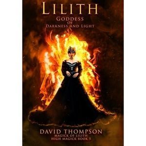 Lilith: Goddess of Darkness and Light -- David Thompson